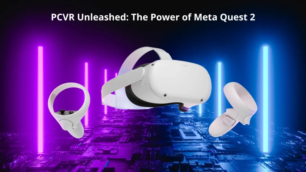 PCVR Unleashed: The Power of Meta Quest 2