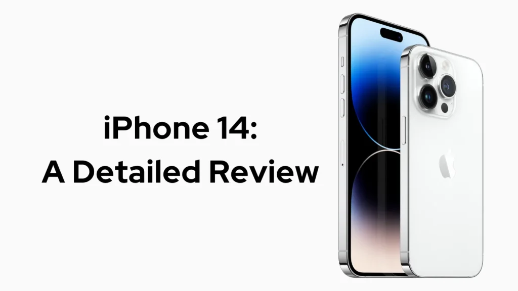 iPhone 14 A Detailed Review